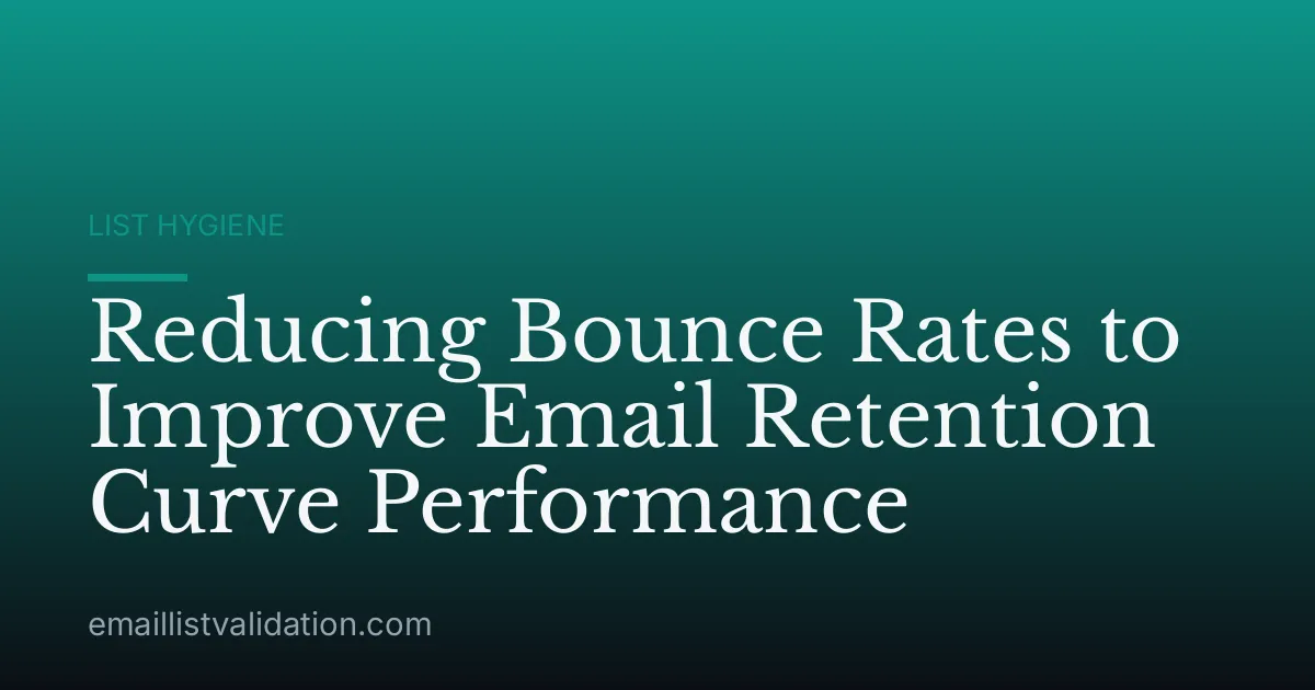 Reducing Bounce Rates to Improve Email Retention Curve Performance