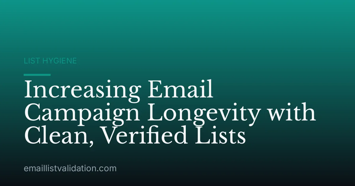 Increasing Email Campaign Longevity with Clean, Verified Lists