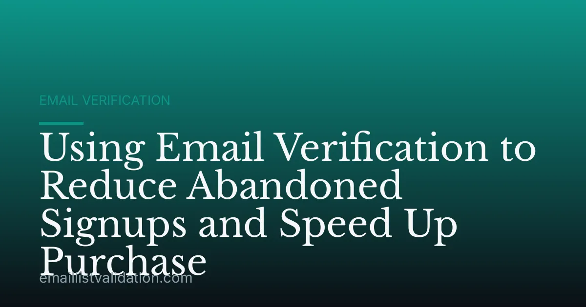 Using Email Verification to Reduce Abandoned Signups and Speed Up Purchase