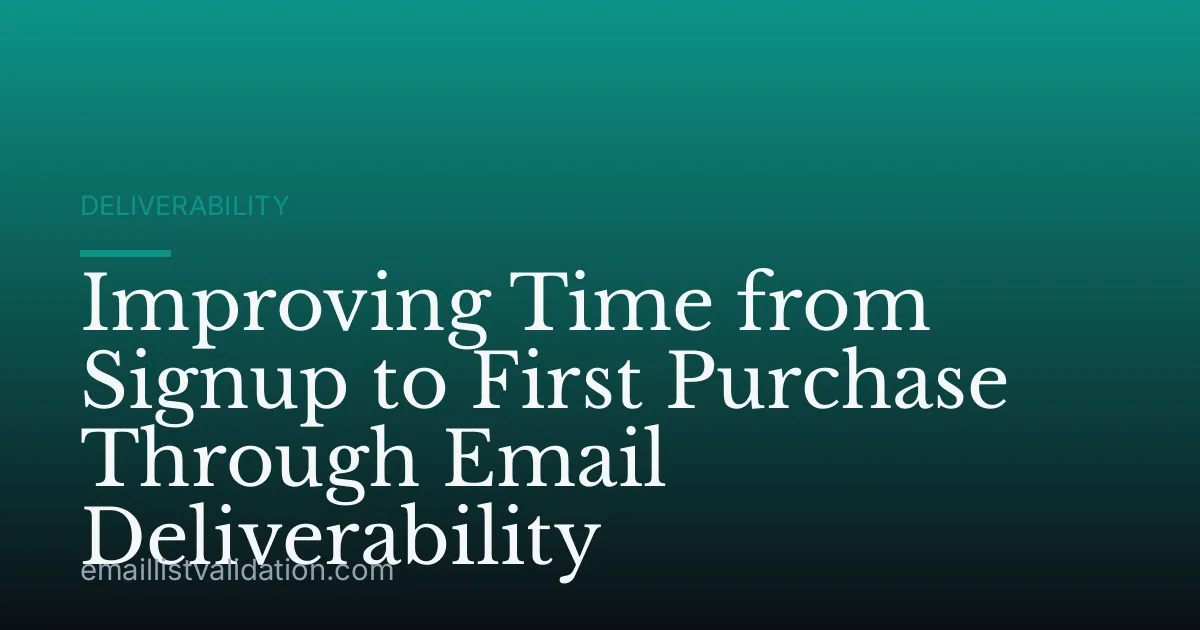 Improving Time from Signup to First Purchase Through Email Deliverability