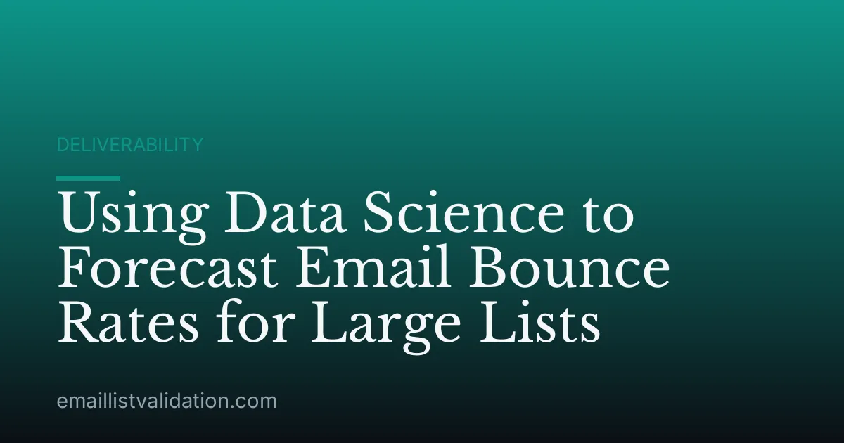 Using Data Science to Forecast Email Bounce Rates for Large Lists