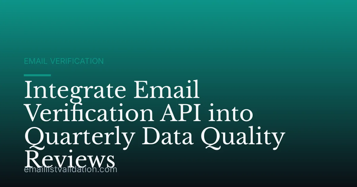 Integrate Email Verification API into Quarterly Data Quality Reviews
