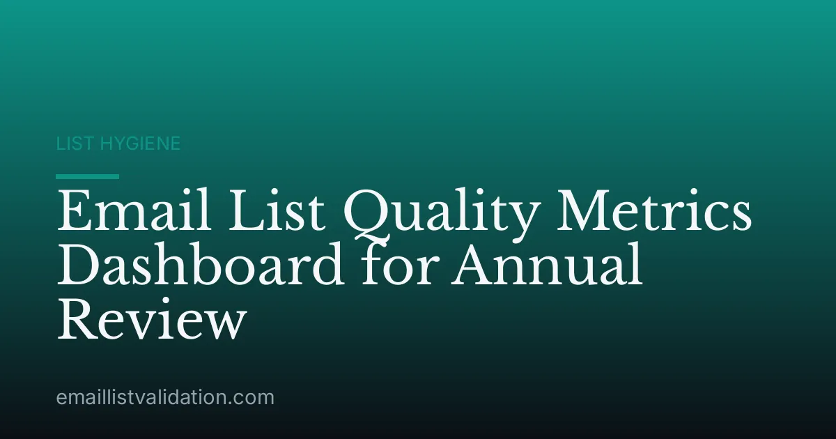 Email List Quality Metrics Dashboard for Annual Review