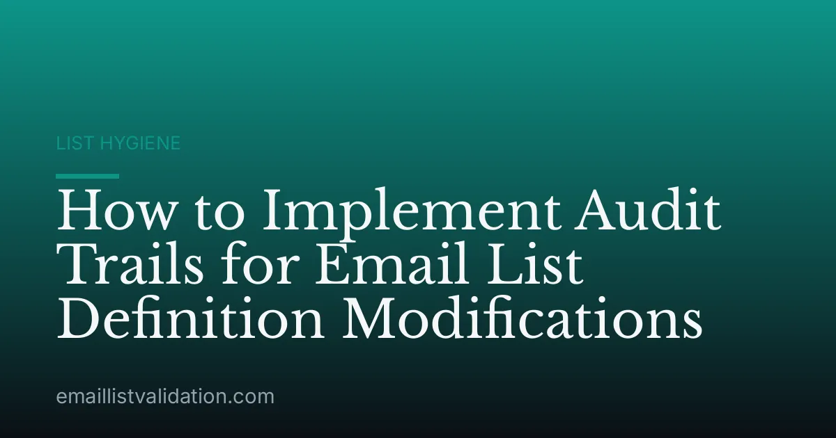 How to Implement Audit Trails for Email List Definition Modifications