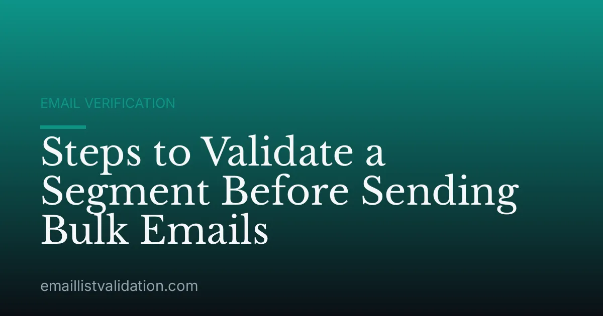 Steps to Validate a Segment Before Sending Bulk Emails