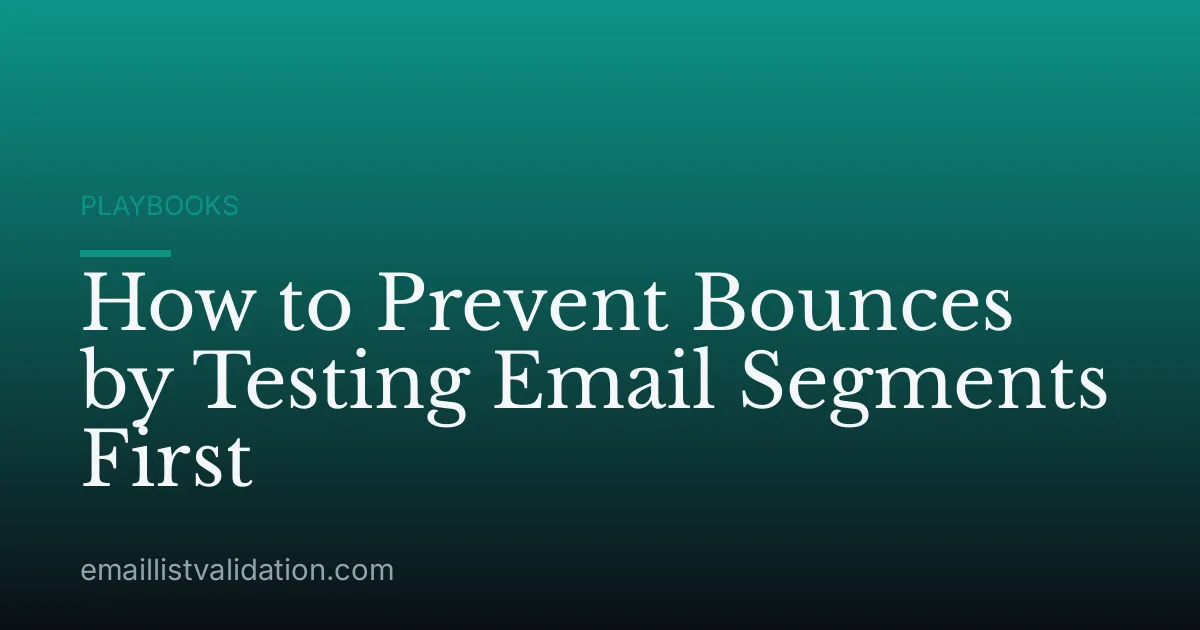 How to Prevent Bounces by Testing Email Segments First
