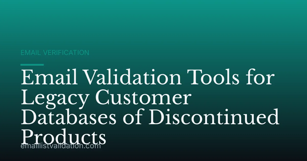 Email Validation Tools for Legacy Customer Databases of Discontinued Products