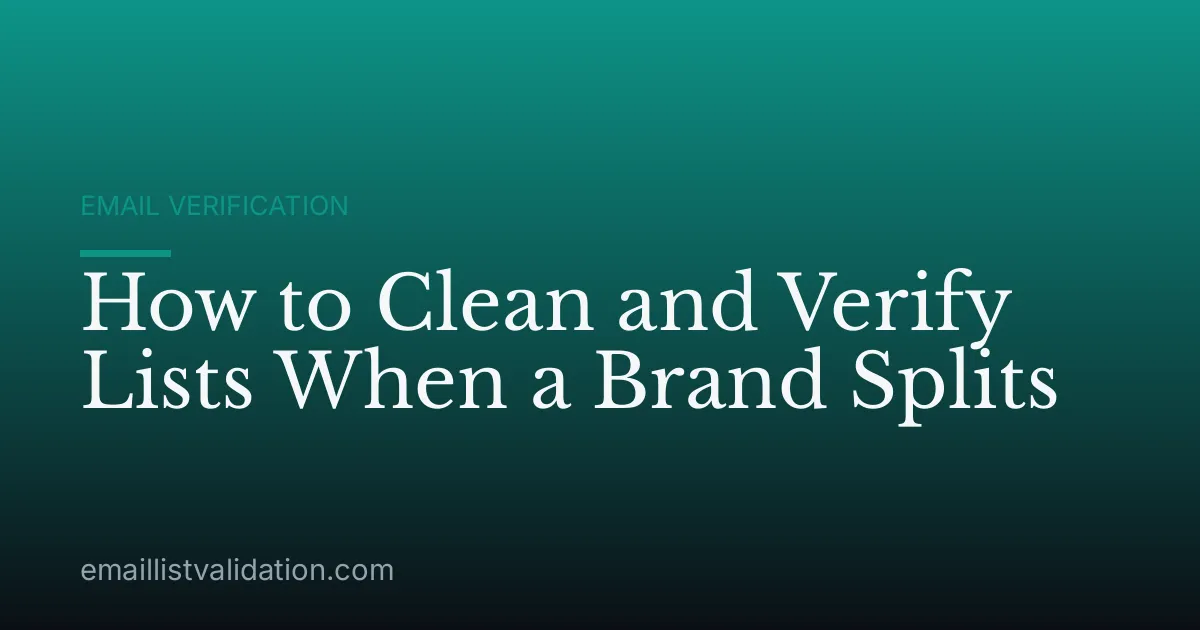 How to Clean and Verify Lists When a Brand Splits