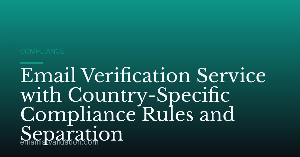 Email Verification Service with Country-Specific Compliance Rules and Separation