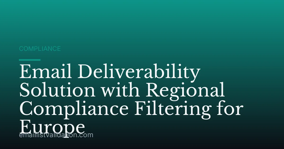 Email Deliverability Solution with Regional Compliance Filtering for Europe