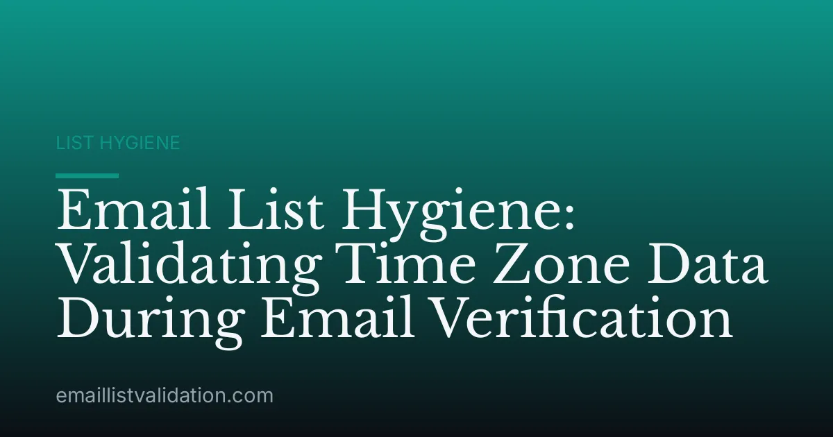 Email List Hygiene: Validating Time Zone Data During Email Verification