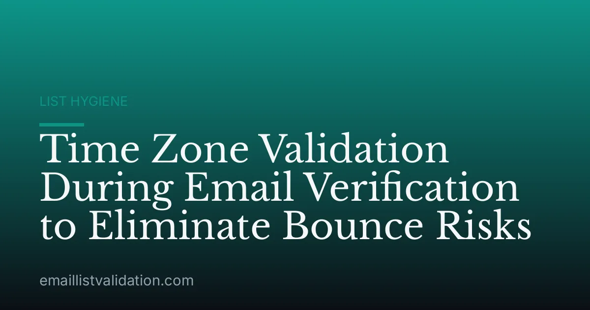 Time Zone Validation During Email Verification to Eliminate Bounce Risks
