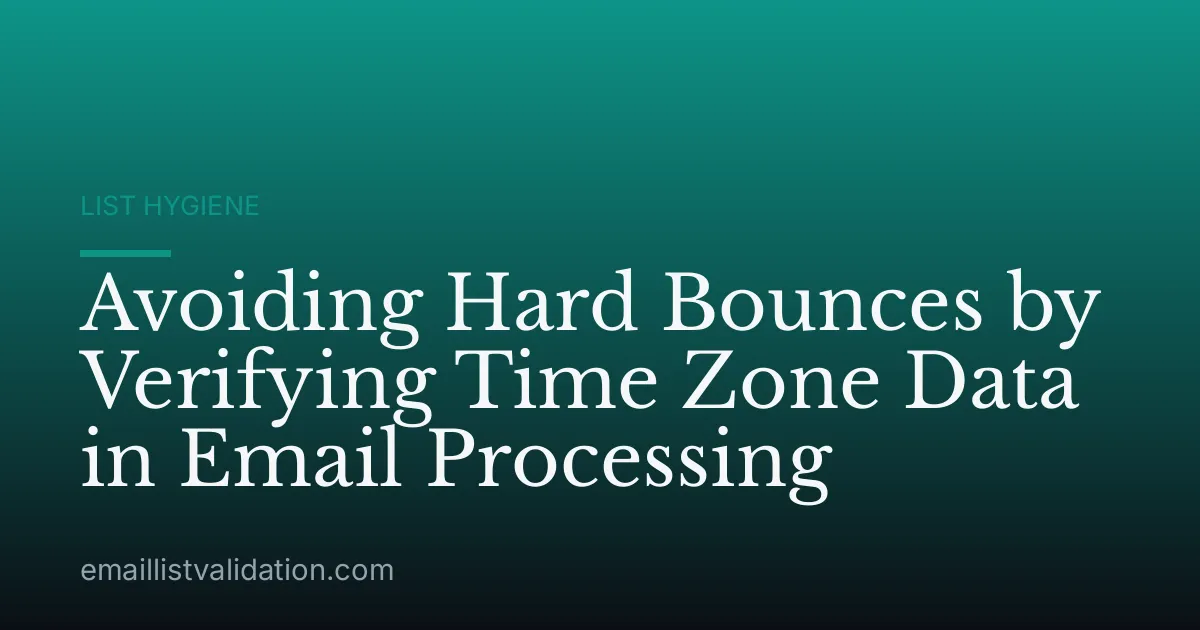 Avoiding Hard Bounces by Verifying Time Zone Data in Email Processing