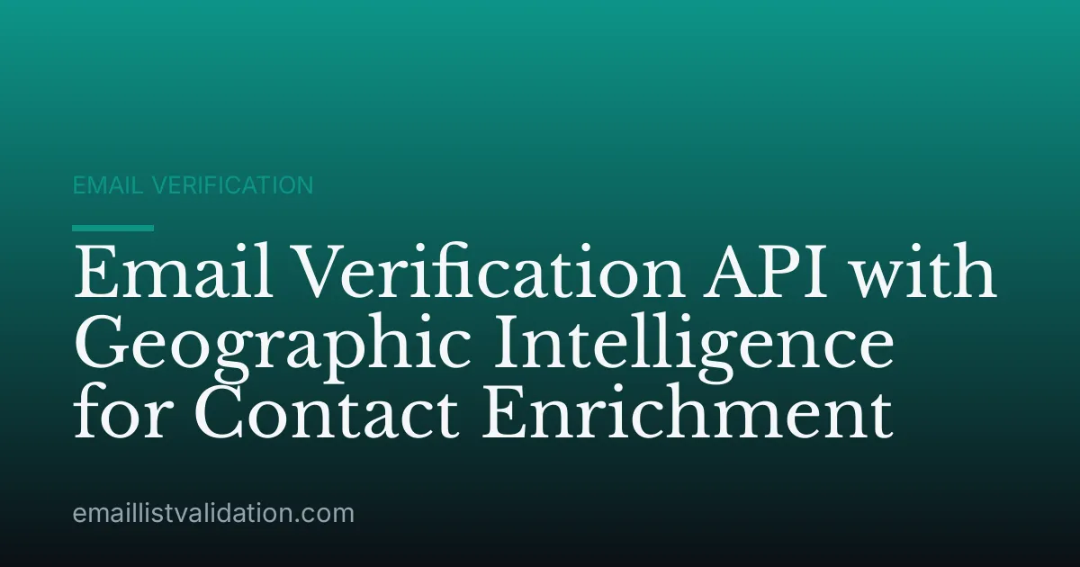 Email Verification API with Geographic Intelligence for Contact Enrichment