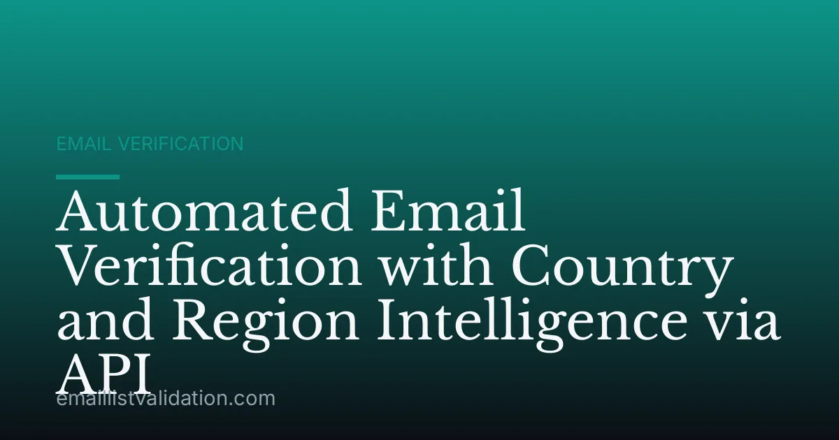 Automated Email Verification with Country and Region Intelligence via API