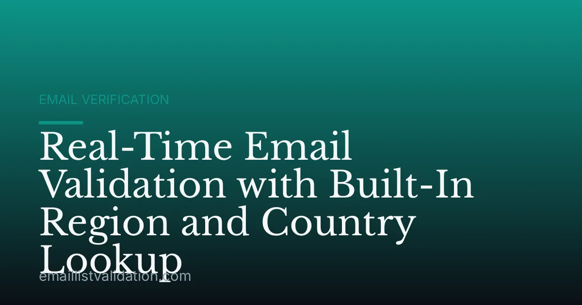 Real-Time Email Validation with Built-In Region and Country Lookup