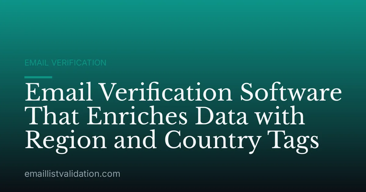 Email Verification Software That Enriches Data with Region and Country Tags