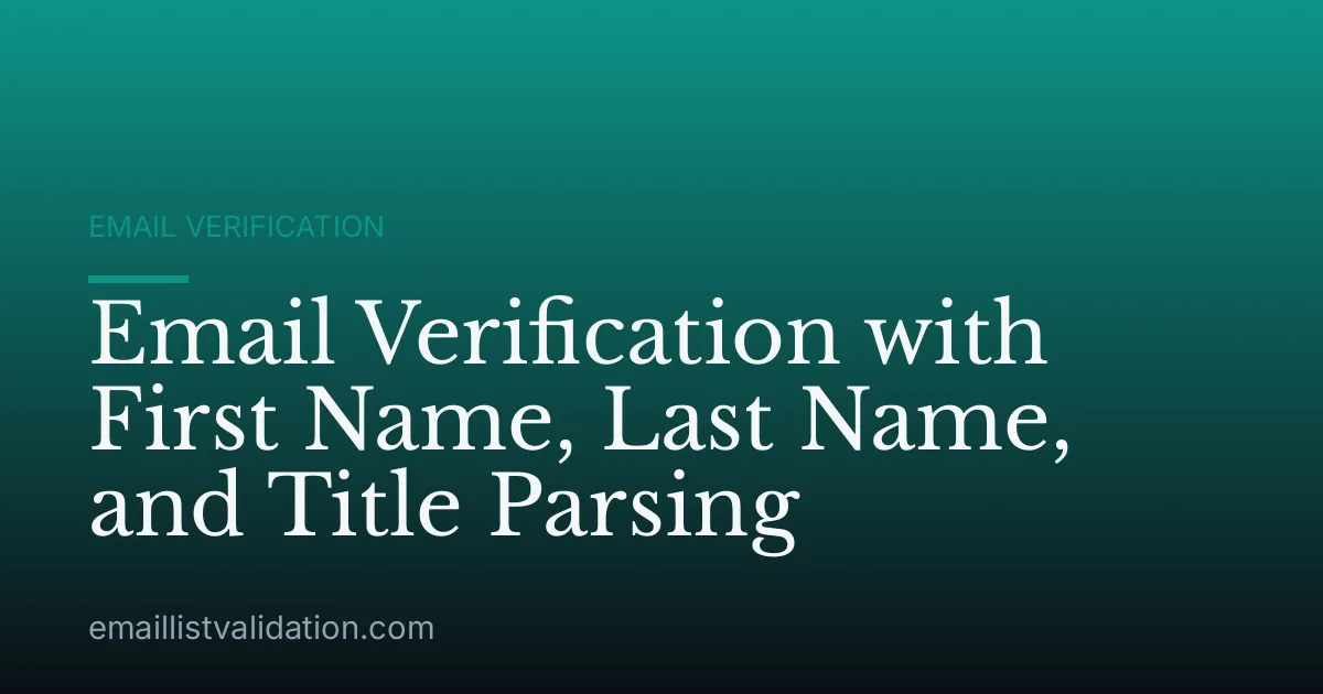 Email Verification with First Name, Last Name, and Title Parsing