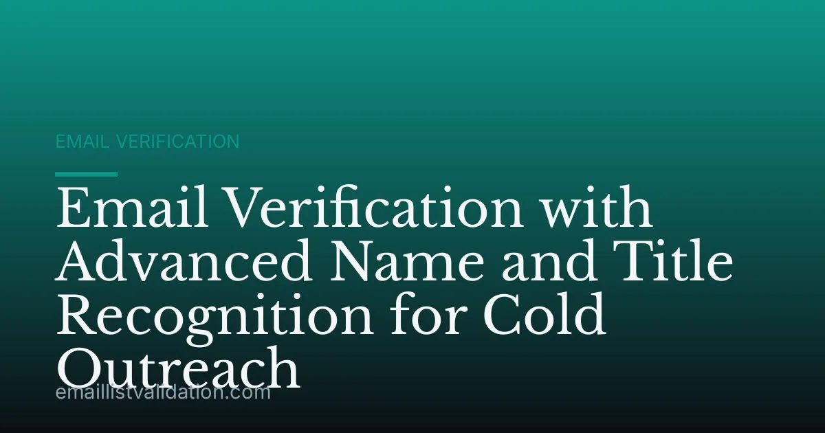 Email Verification with Advanced Name and Title Recognition for Cold Outreach