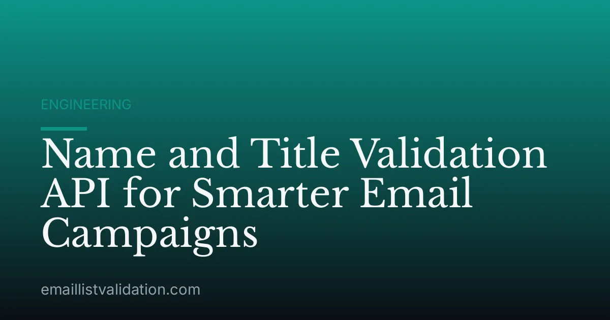Name and Title Validation API for Smarter Email Campaigns
