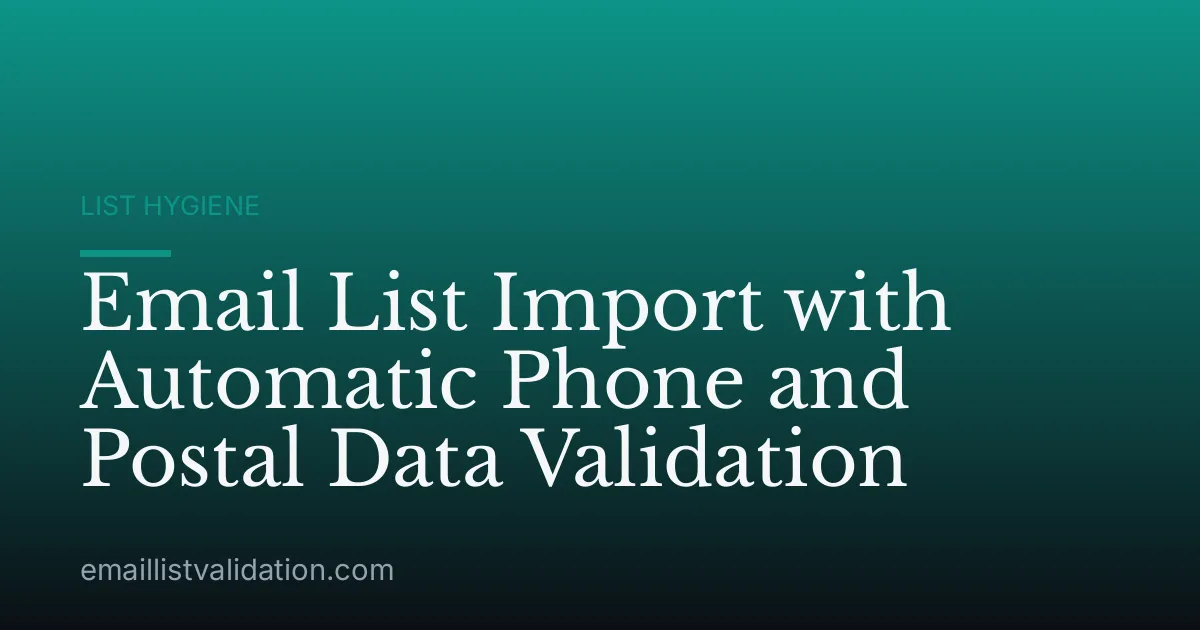 Email List Import with Automatic Phone and Postal Data Validation