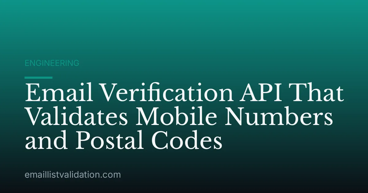 Email Verification API That Validates Mobile Numbers and Postal Codes
