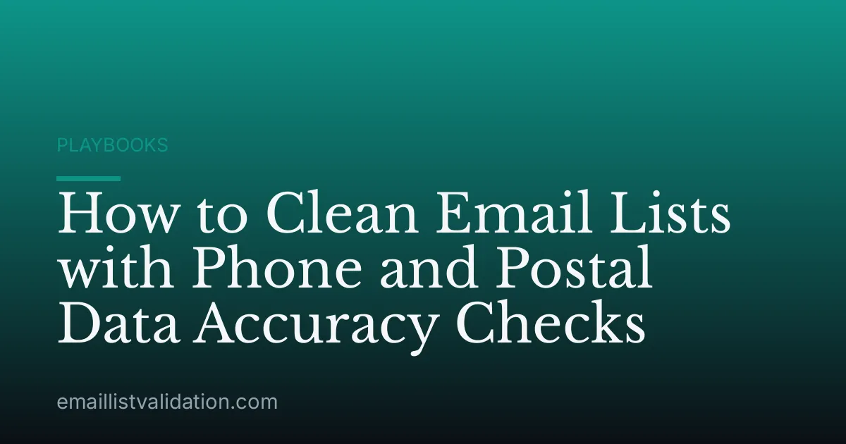How to Clean Email Lists with Phone and Postal Data Accuracy Checks