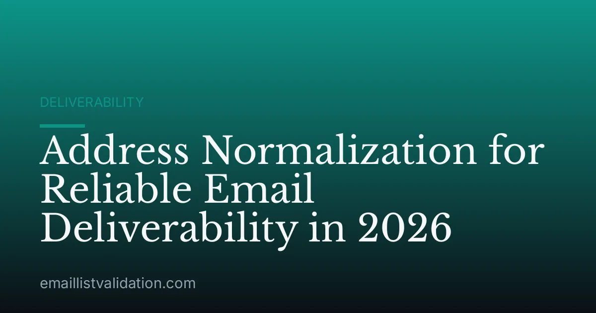 Address Normalization for Reliable Email Deliverability in 2026
