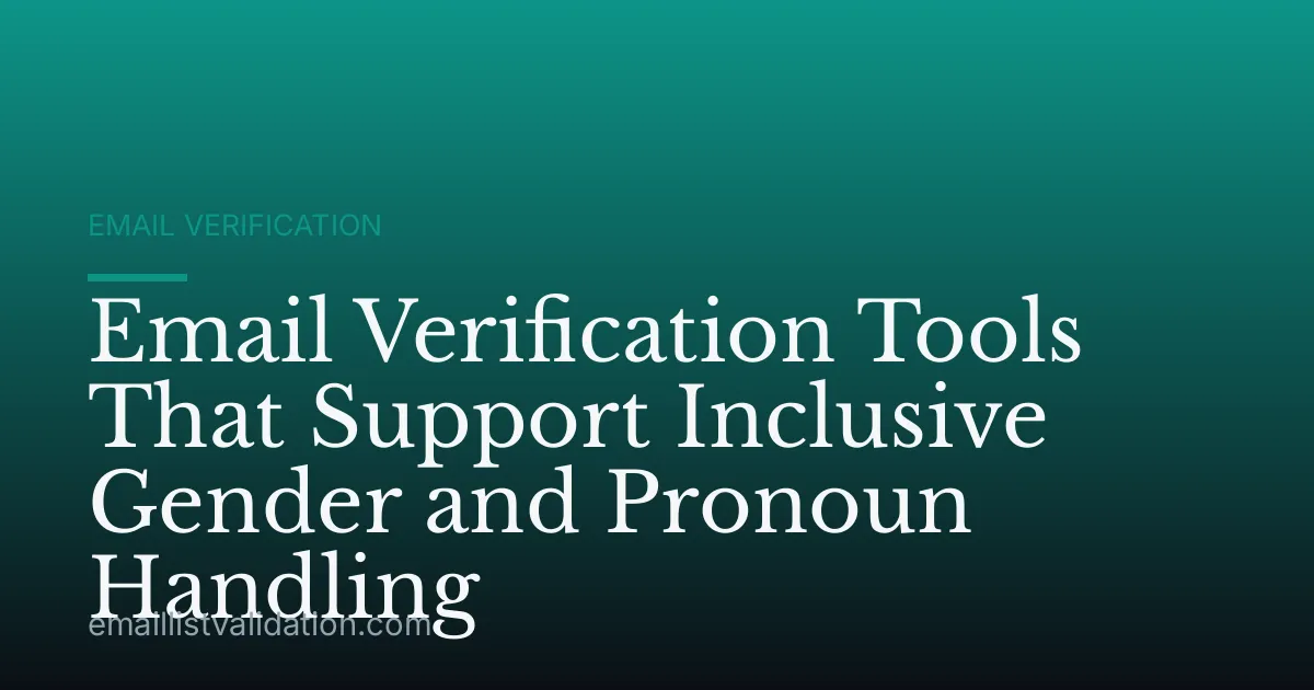 Email Verification Tools That Support Inclusive Gender and Pronoun Handling