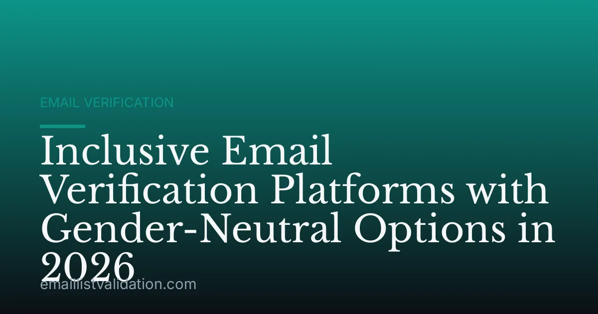 Inclusive Email Verification Platforms with Gender-Neutral Options in 2026