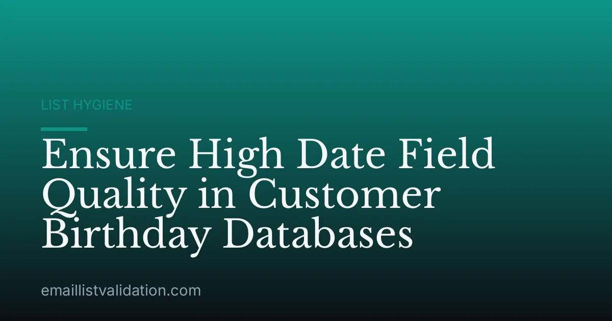 Ensure High Date Field Quality in Customer Birthday Databases