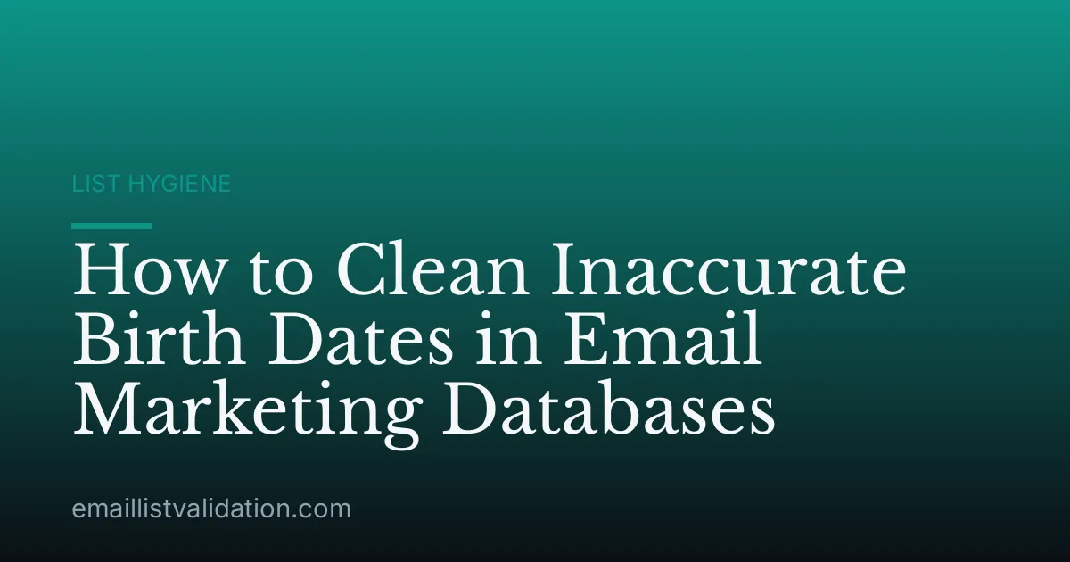 How to Clean Inaccurate Birth Dates in Email Marketing Databases