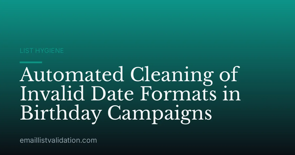 Automated Cleaning of Invalid Date Formats in Birthday Campaigns