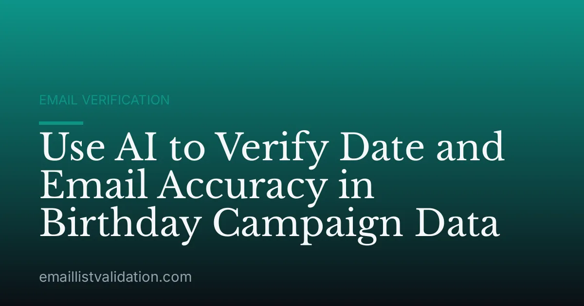 Use AI to Verify Date and Email Accuracy in Birthday Campaign Data