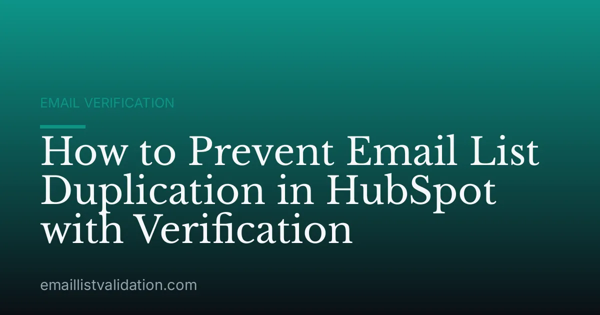 How to Prevent Email List Duplication in HubSpot with Verification