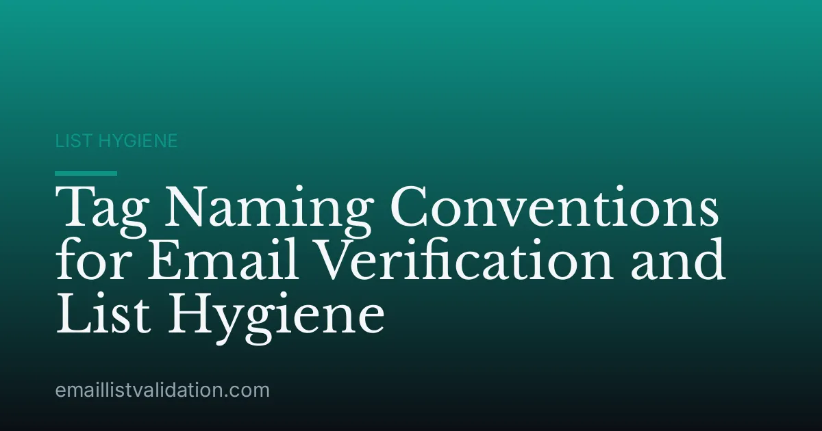 Tag Naming Conventions for Email Verification and List Hygiene