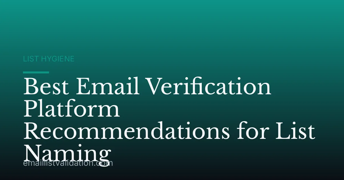 Best Email Verification Platform Recommendations for List Naming