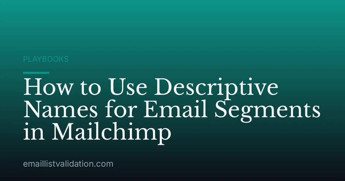 How to Use Descriptive Names for Email Segments in Mailchimp