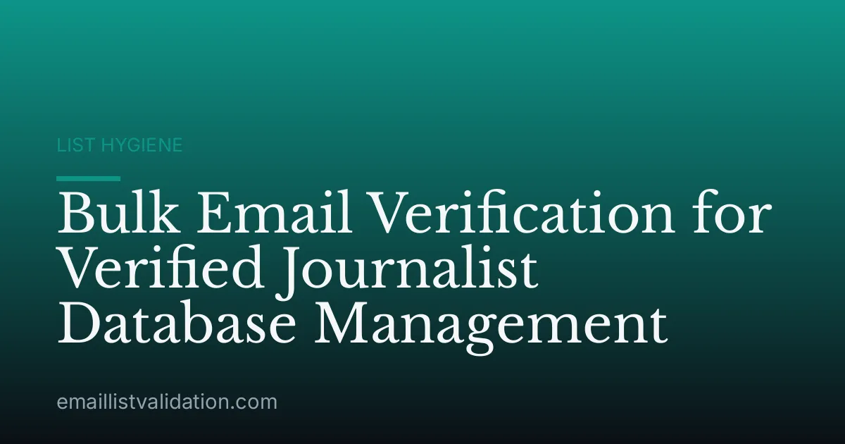 Bulk Email Verification for Verified Journalist Database Management