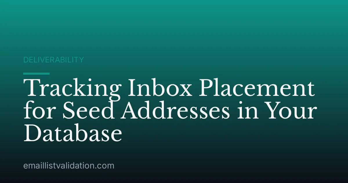 Tracking Inbox Placement for Seed Addresses in Your Database