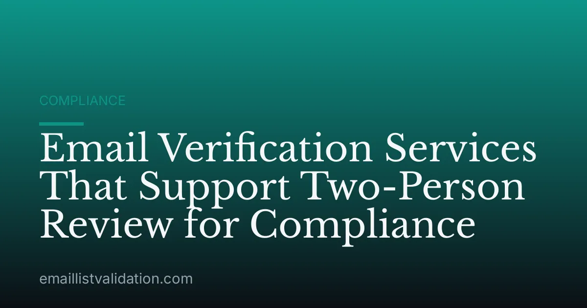 Email Verification Services That Support Two-Person Review for Compliance