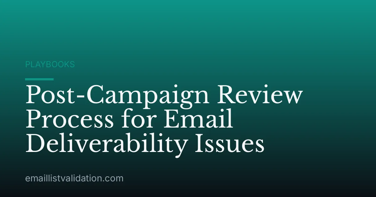 Post-Campaign Review Process for Email Deliverability Issues