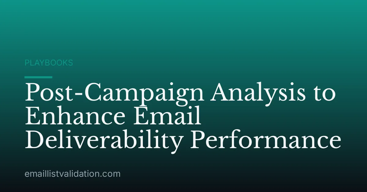Post-Campaign Analysis to Enhance Email Deliverability Performance