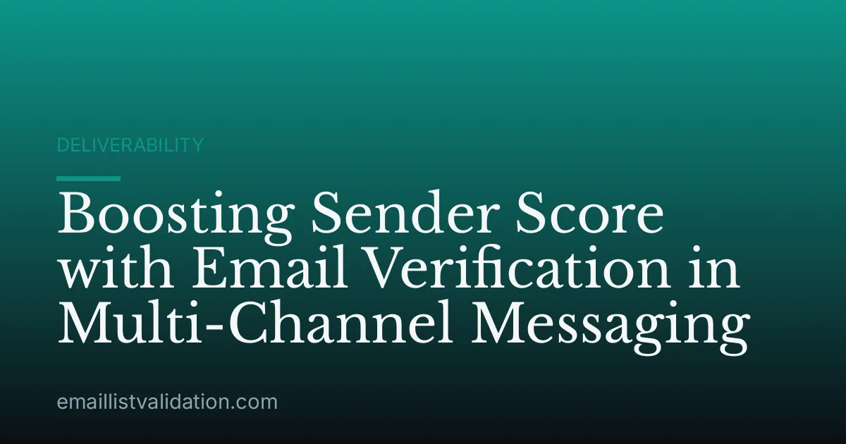 Boosting Sender Score with Email Verification in Multi-Channel Messaging