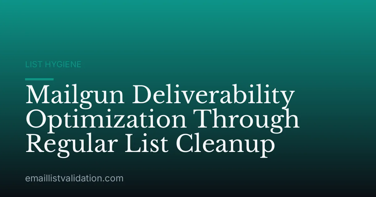 Mailgun Deliverability Optimization Through Regular List Cleanup