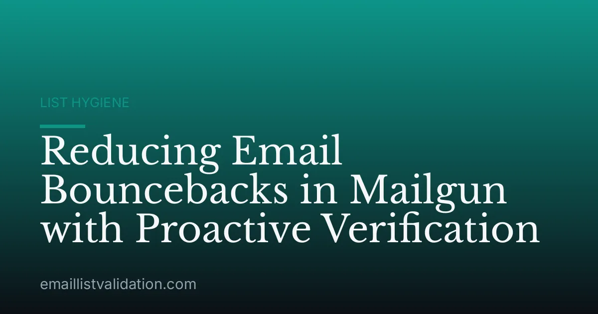 Reducing Email Bouncebacks in Mailgun with Proactive Verification