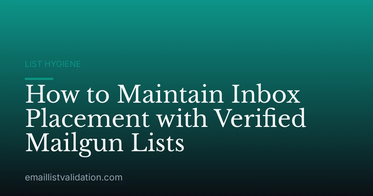 How to Maintain Inbox Placement with Verified Mailgun Lists