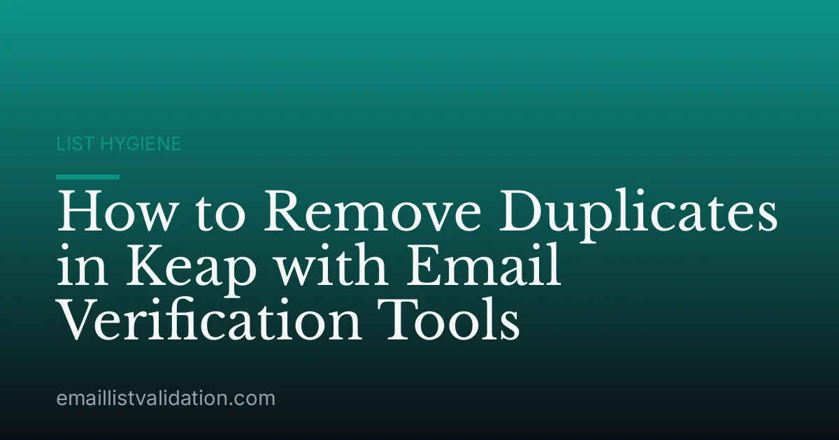 How to Remove Duplicates in Keap with Email Verification Tools