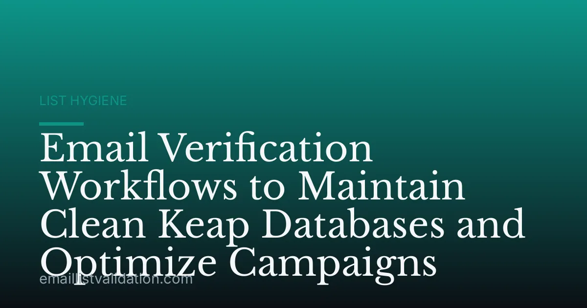 Email Verification Workflows to Maintain Clean Keap Databases and Optimize Campaigns