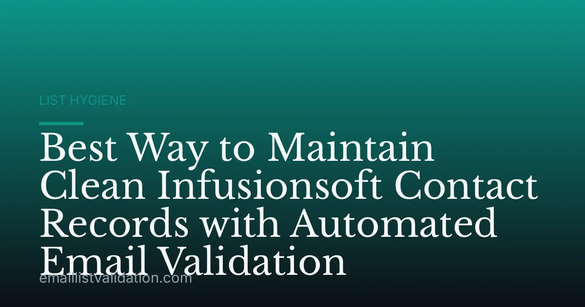 Best Way to Maintain Clean Infusionsoft Contact Records with Automated Email Validation